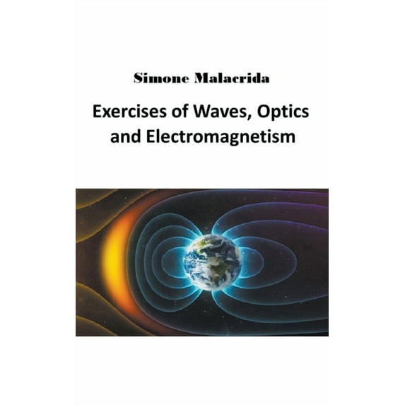 Exercises of Waves, Optics and Electromagnetism, (Paperback)