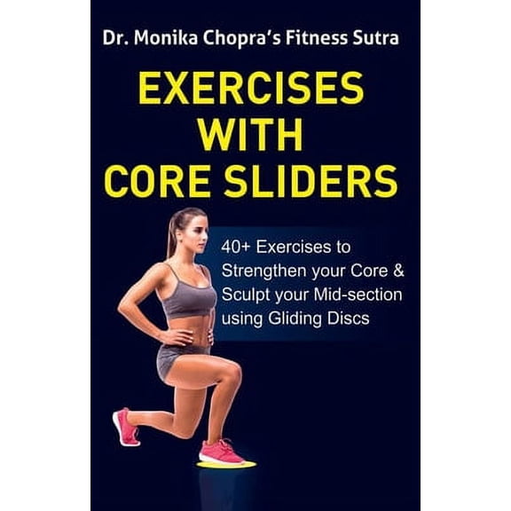 Fitness Sutra: Exercises with Core Sliders: 40+ Exercises to Strengthen your Core & Sculpt your Mid-section using Gliding Discs (Paperback)