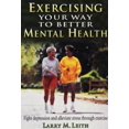 thumbnail image 1 of Pre-Owned Exercising Your Way to Better Mental Health: Fight Depression and Alleviate Stress Through Exercise (Paperback) 1885693095 9781885693099, 1 of 1