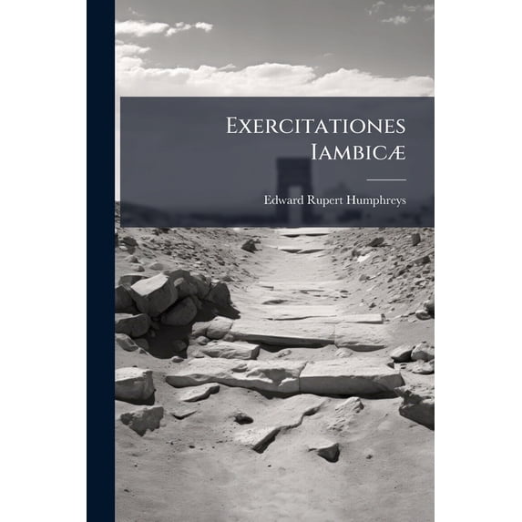 Exercitationes Iambicæ : Or Progressive Exercises in Greek Iambic Verse (Paperback)