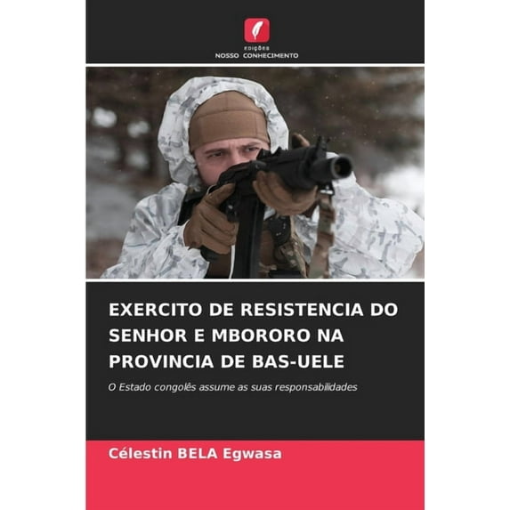 Exercito de Resistencia Do Senhor E Mbororo Na Provincia de Bas-Uele, (Paperback)