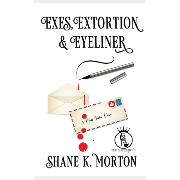 Drag Queen Detective Exes, Extortion and Eyeliner, Book 4, (Paperback)