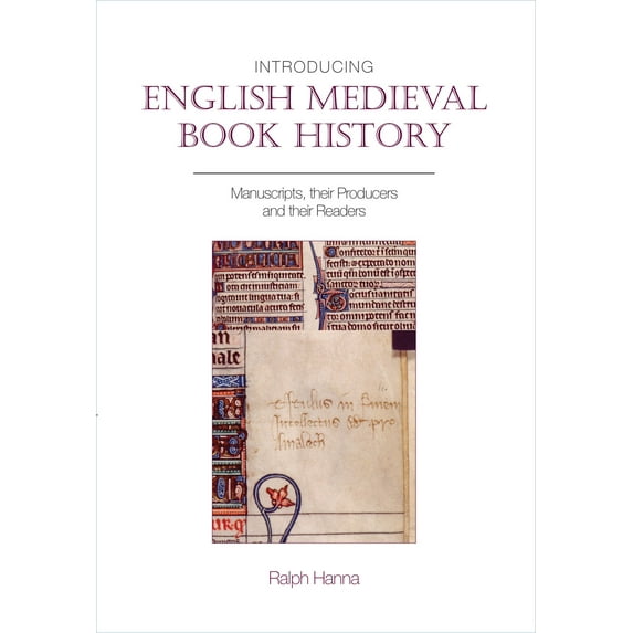 Exeter Medieval Texts and Studies: Introducing English Medieval Book History : Manuscripts, Their Producers and Their Readers (Hardcover)