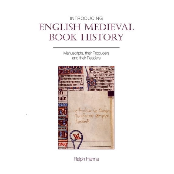 Exeter Medieval Texts and Studies Introducing English Medieval Book History: Manuscripts, Their Producers and Their Readers, (Paperback)