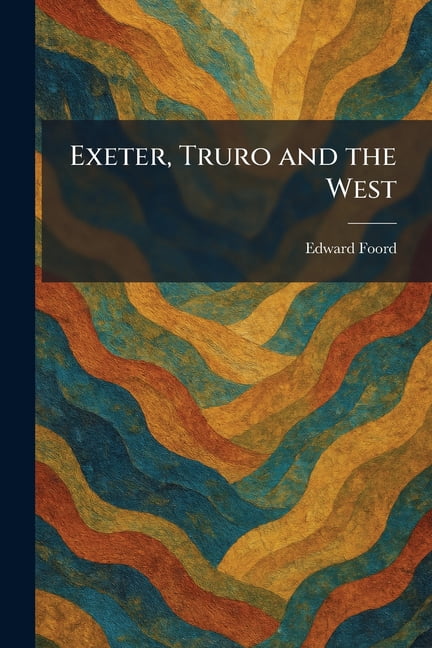 Exeter, Truro and the West, (Paperback)