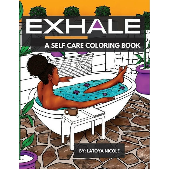 Exhale: A Self Care Coloring Book Celebrating Black Women, Brown Women and Good Vibes, (Paperback)