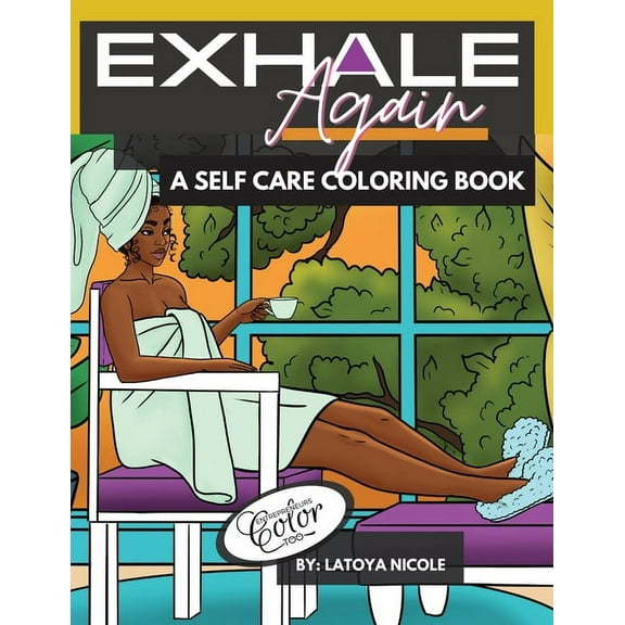 Exhale Again: A Self Care Coloring Book with Affirmations Celebrating Black and Brown Women Volume 2, (Paperback)
