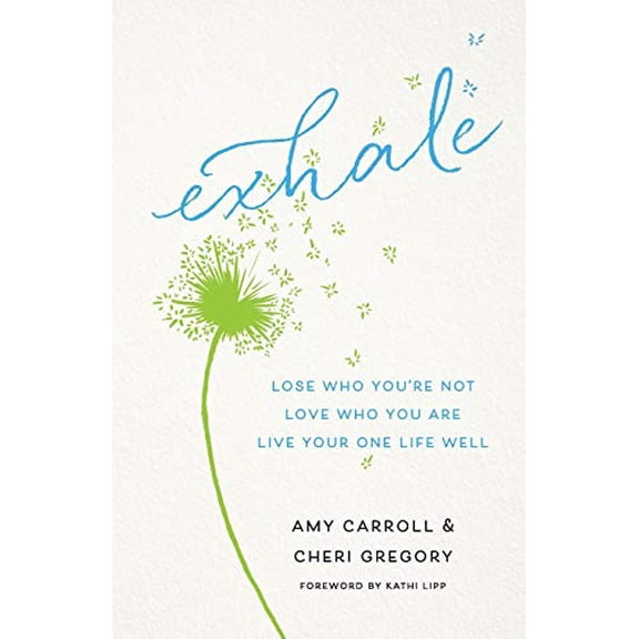 Pre-Owned Exhale: Lose Who You're Not, Love Who You Are, Live Your One Life Well (Paperback) 0764232738 9780764232732