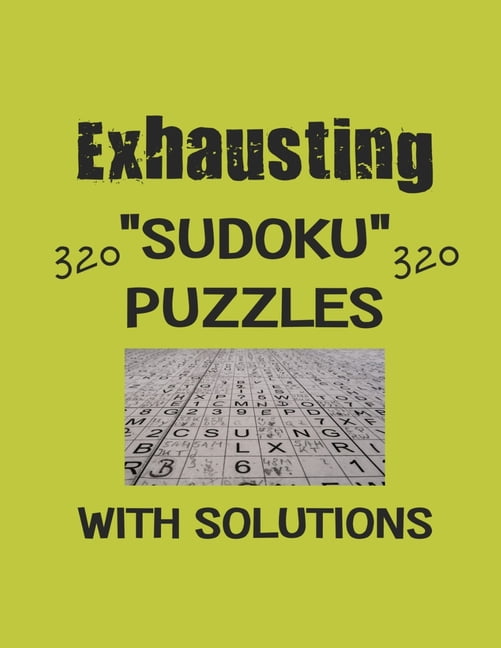 Exhausting 320 Sudoku Puzzles with solutions: Have a blast with Sudoku puzzles, (Paperback)