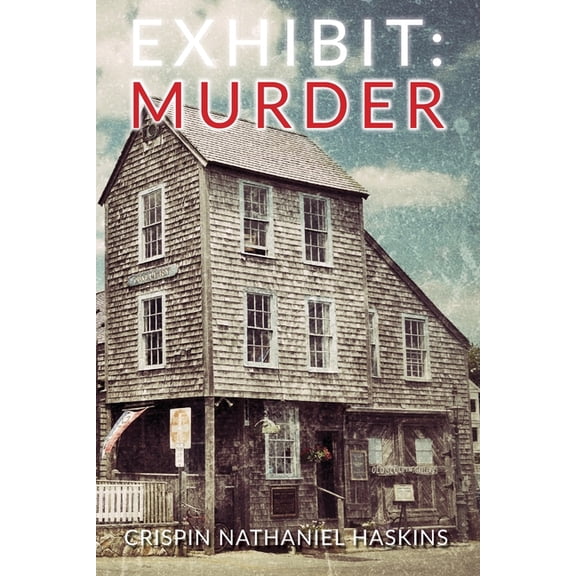 Exhibit: Murder: A Martha's Vineyard Mystery (Paperback) by Crispin Nathaniel Haskins