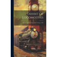 thumbnail image 1 of Exhibit Of Locomotives: World's Columbian Exposition: Chicago, 1893, (Hardcover), 1 of 1
