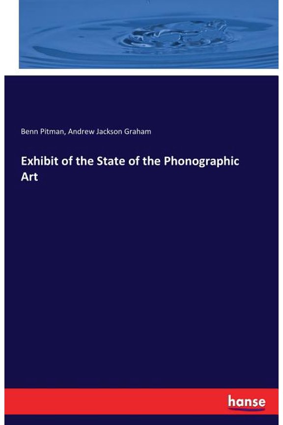 Exhibit of the State of the Phonographic Art, (Paperback)