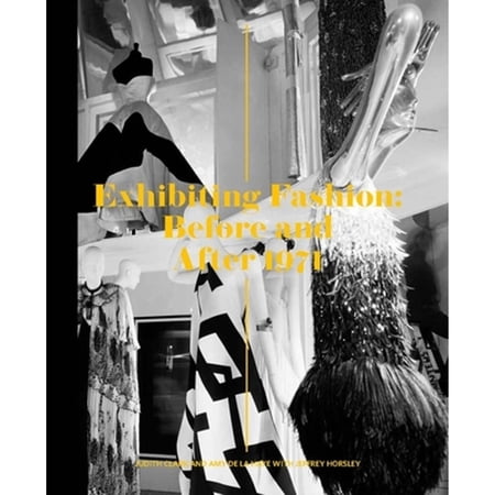 Pre-Owned Exhibiting Fashion: Before and After 1971 (Hardcover) 0300125798 9780300125795