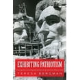 thumbnail image 1 of Exhibiting Patriotism : Creating and Contesting Interpretations of American Historic Sites (Paperback), 1 of 1