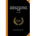 thumbnail image 1 of Exhibition of the Works of Thomas Girtin, Born 1773 [i.e. 1775]: Died 1802 (Paperback), 1 of 1