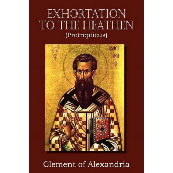 Exhortation to the Heathen (Protrepticus) (Paperback)