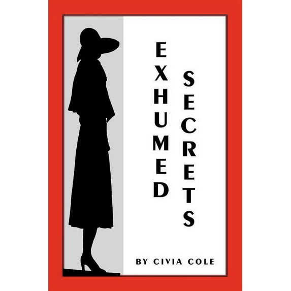 Exhumed Secrets (Paperback) by Civia Cole