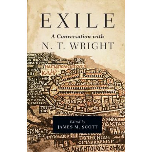 Pre-Owned Exile: A Conversation with N. T. Wright (Hardcover) by N T Wright, James M Scott