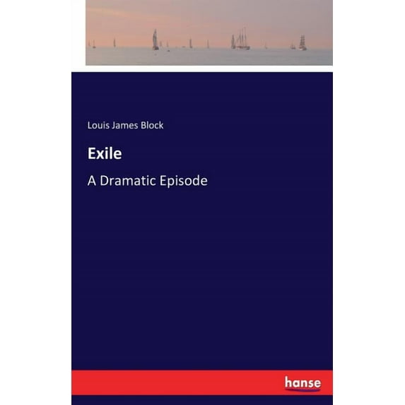Exile: A Dramatic Episode, (Paperback)