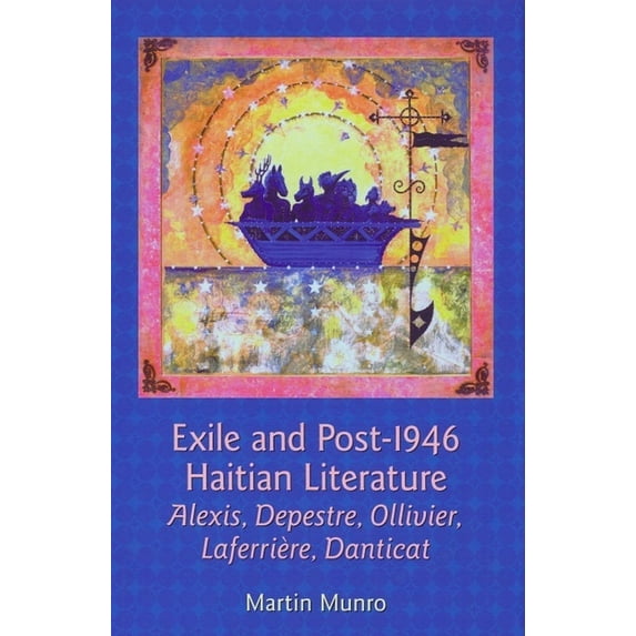Contemporary French and Francophone Cult Exile and Post-1946 Haitian Literature: Alexis, Depestre, Ollivier, Laferrière, Danticat, Book 7, (Paperback)