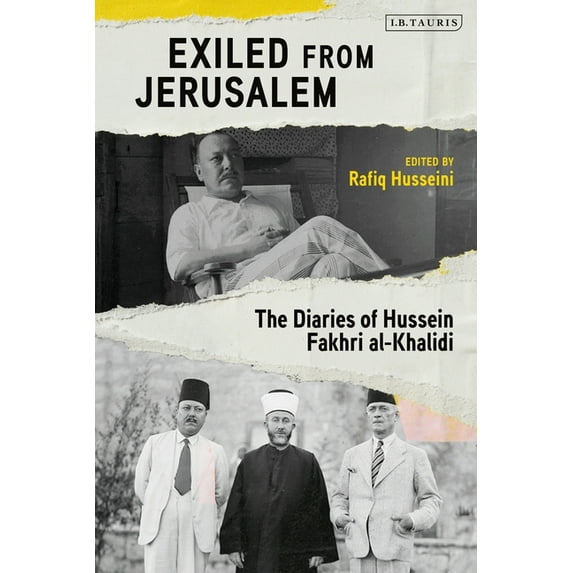Exiled from Jerusalem: The Diaries of Hussein Fakhri Al-Khalidi (Paperback)