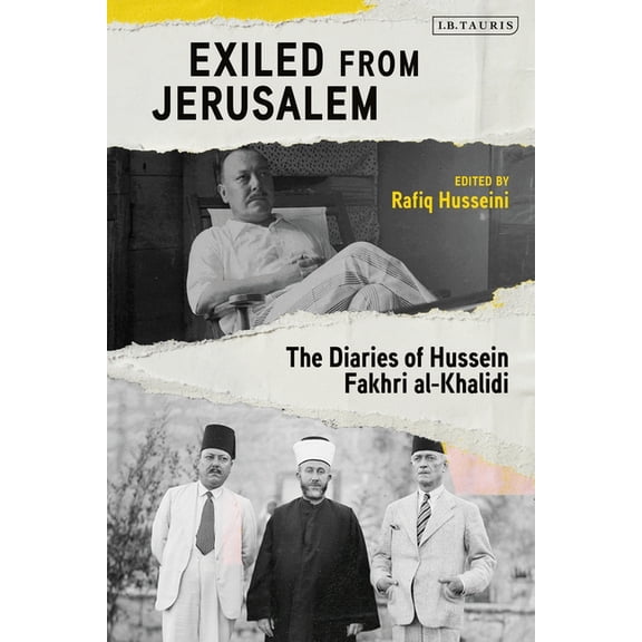 Exiled from Jerusalem: The Diaries of Hussein Fakhri Al-Khalidi, (Hardcover)