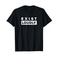 thumbnail image 1 of Exist Loudly - Women Empowerment, Women's Rights Feminist T-Shirt, 1 of 5