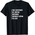 thumbnail image 1 of Existence Depends Upon Its Use. Existence Quote T-Shirt, 1 of 4