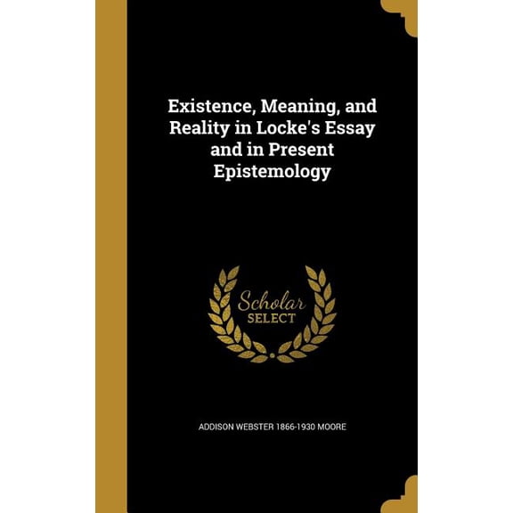 Existence, Meaning, and Reality in Locke's Essay and in Present Epistemology (Hardcover)
