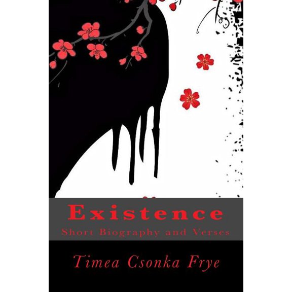 Existence: Short Biography and Verses, (Paperback)