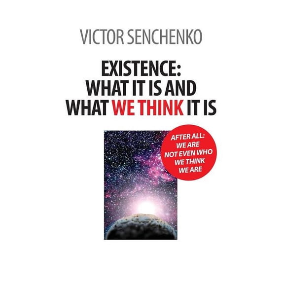 Existence: what it is and what we think it is, (Paperback)