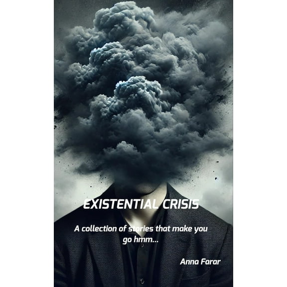 Existential Crisis: A collection of stories that make you go hmm..., (Paperback)