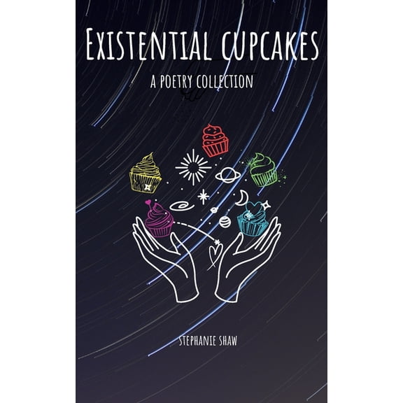 Existential Cupcakes: A Poetry Collection, (Paperback)