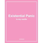 Existential Panic Is My Cardio - Funny Notebook. Notes & Exercise Book Pink Paperback