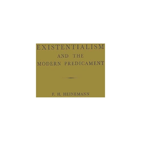 Existentialism and the Modern Predicament, (Hardcover)