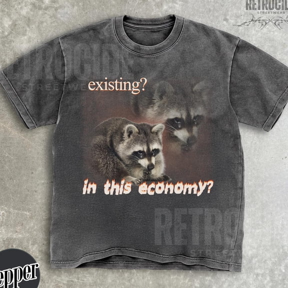 Existing in this Economy Graphic Shirt Retro 90s Raccoon Existential Crisis Tee Silly Racc