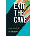 thumbnail image 1 of Exit the Cave: Embracing a Life of Courage, Creativity, and Radical Imagination, (Paperback), 1 of 1