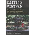 thumbnail image 1 of Exiting Vietnam: The Era of Vietnamization and American Withdrawal Revealed in First-Person Accounts, (Paperback), 1 of 1
