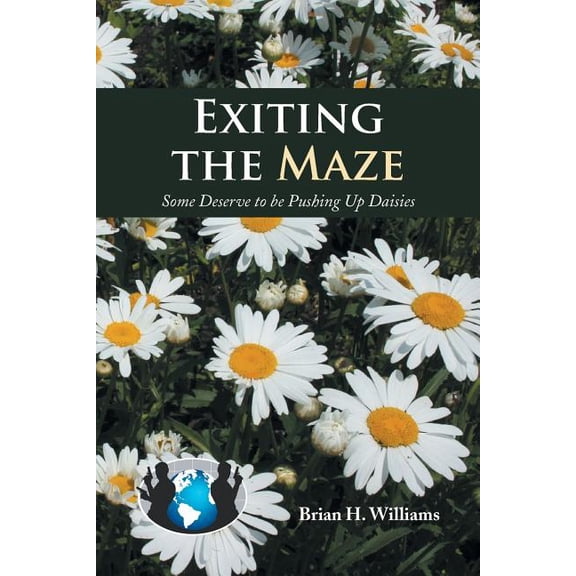 Exiting the Maze : Some Deserve to Be Pushing Up Daisies