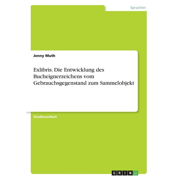 Exlibris. Die Entwicklung des Bucheignerzeichens vom Gebrauchsgegenstand zum Sammelobjekt (Paperback)