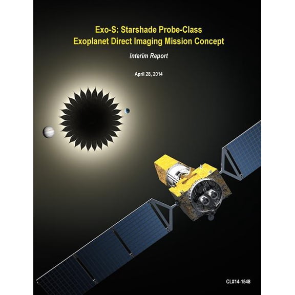 Exo-S: Starshade Probe-Class Exoplanet Direct Imaging Mission Concept (Paperback)