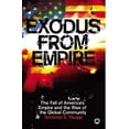 thumbnail image 1 of Exodus From Empire: The Fall of America's Empire and the Rise of the Global Community (Paperback), 1 of 1