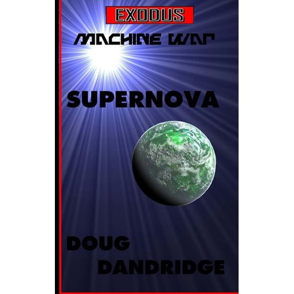Exodus: Machine War: Book 1: Supernova