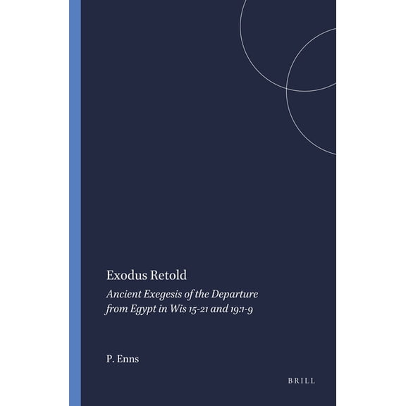 Harvard Semitic Monographs Exodus Retold: Ancient Exegesis of the Departure from Egypt in Wis 15-21 and 19:1-9, Book 57, (Paperback)