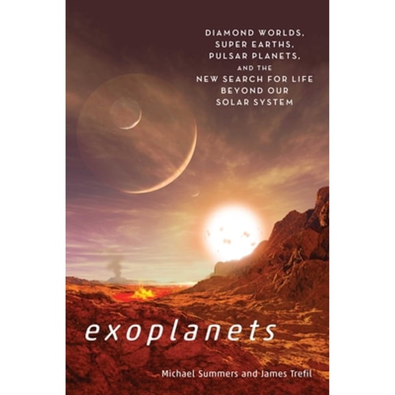 Pre-Owned Exoplanets: Diamond Worlds, Super Earths, Pulsar Planets, and the New Search for Life Beyond Our Solar System (Paperback) 1588346250 9781588346254