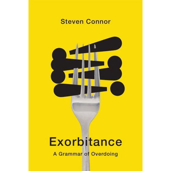 Exorbitance: A Grammar of Overdoing, (Hardcover)