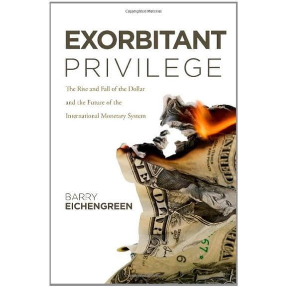 Pre-Owned Exorbitant Privilege: The Rise and Fall of the Dollar and the Future of the International Monetary System (Hardcover) 0199753784 9780199753789