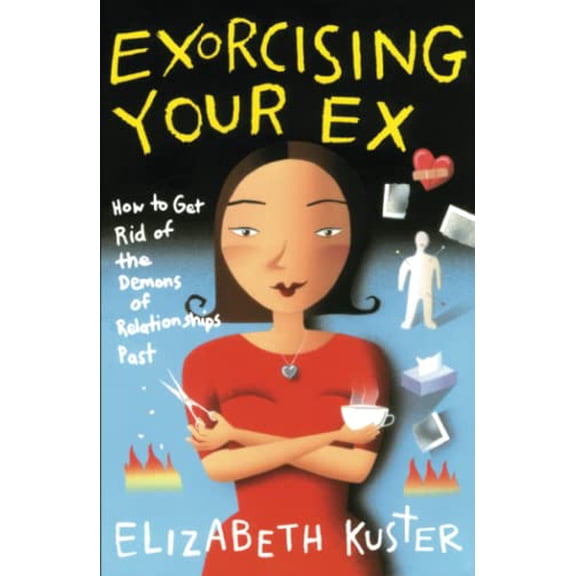 Pre-Owned Exorcising Your Ex : How to Get Rid of the Demons Relationships Past (Paperback)