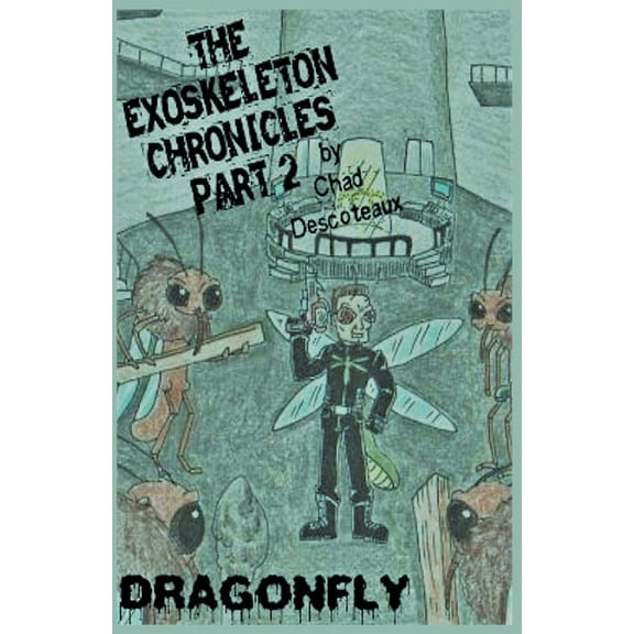 Exoskeleton Chronicles The Exoskeleton Chronicles Part 2: Dragonfly, Book 2, (Paperback)