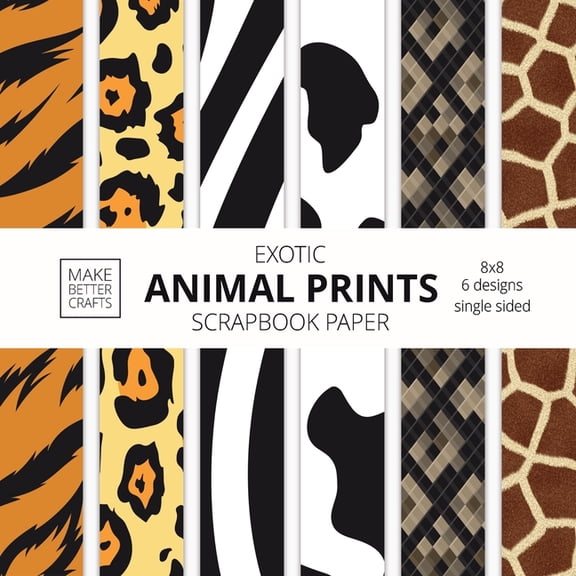 Exotic Animal Prints Scrapbook Paper: 8x8 Animal Skin Patterns Designer Paper for Decorative Art, DIY Projects, Homemade, (Paperback)